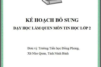 KẾ HOẠCH BỔ SUNG DẠY HỌC LÀM QUEN MÔN TIN HỌC LỚP 2